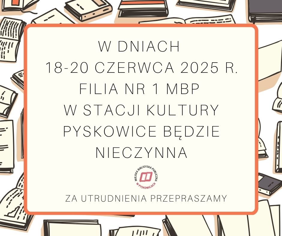 W dniach 18-20 czerwca 2025r. Filia nr 1 MBP w stacji kultury nieczynna