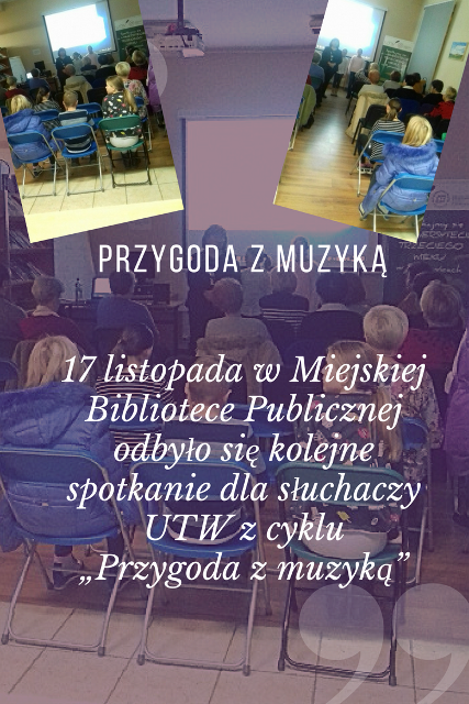 Plakat - Przygoda z muzyką 17 listopada w miejskiej bibliotece publicznej odbyło się kolejna spotkanie dla słuchaczy UTW z cyklu "Przygoda z muzyką"