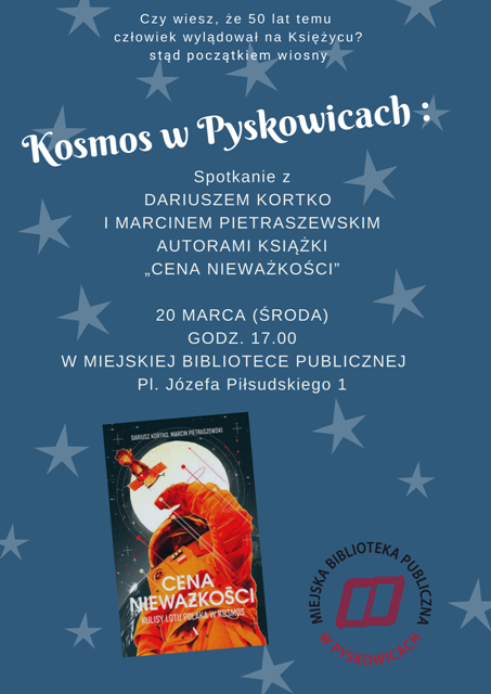 Kosmos w Pyskowicach - 20 marca 2019r. o godzinie 17 w Miejskiej Bibliotece Publicznej w Pyskowicach przy Placu Józefa Piłsudskiego 1