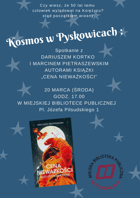 Kosmos w Pyskowicach - 20 marca 2019r. o godzinie 17 w Miejskiej Bibliotece Publicznej w Pyskowicach przy Placu Józefa Piłsudskiego 1