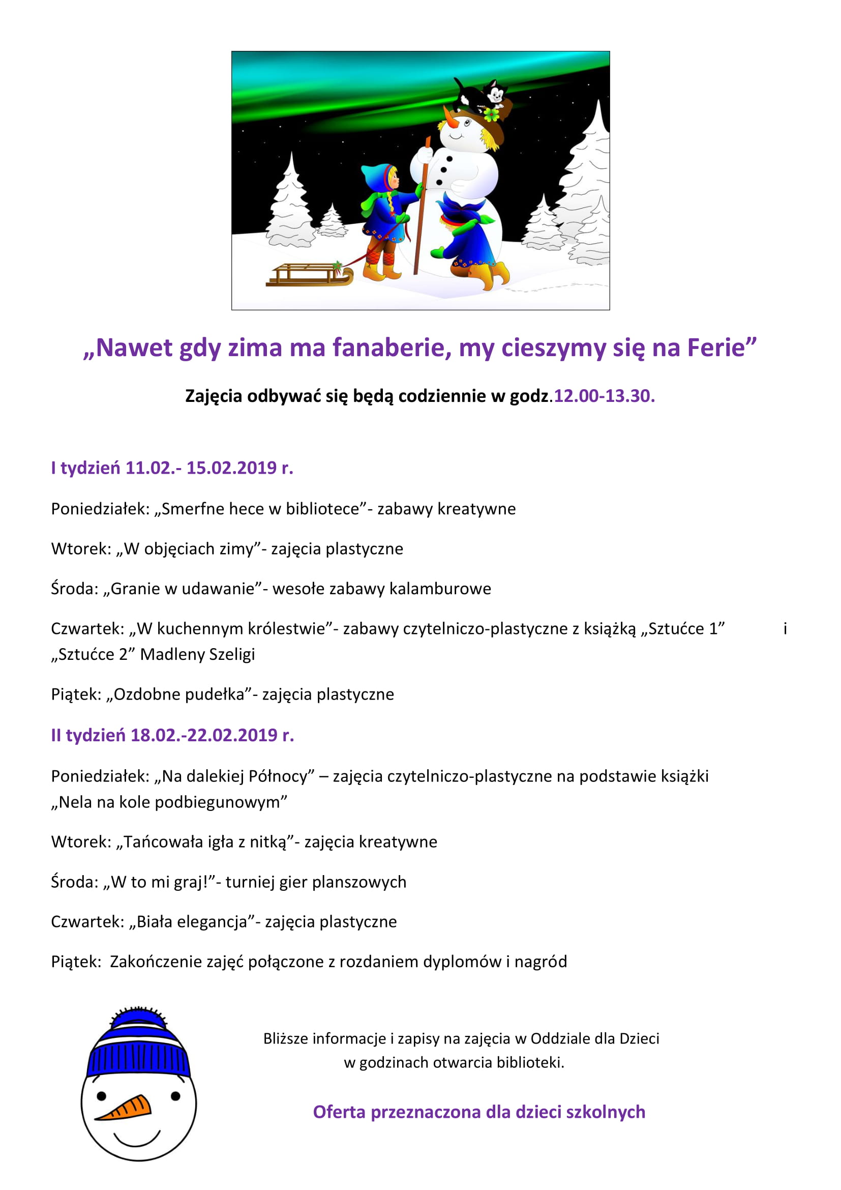  „Nawet gdy zima ma fanaberie, my cieszymy się na Ferie” Zajęcia odbywać się będą codziennie w godz.12.00-13.30.